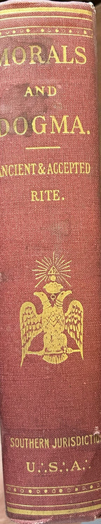 MORALS AND DOGMA of the Ancient and Accepted Scotish Rite of Freemasonry