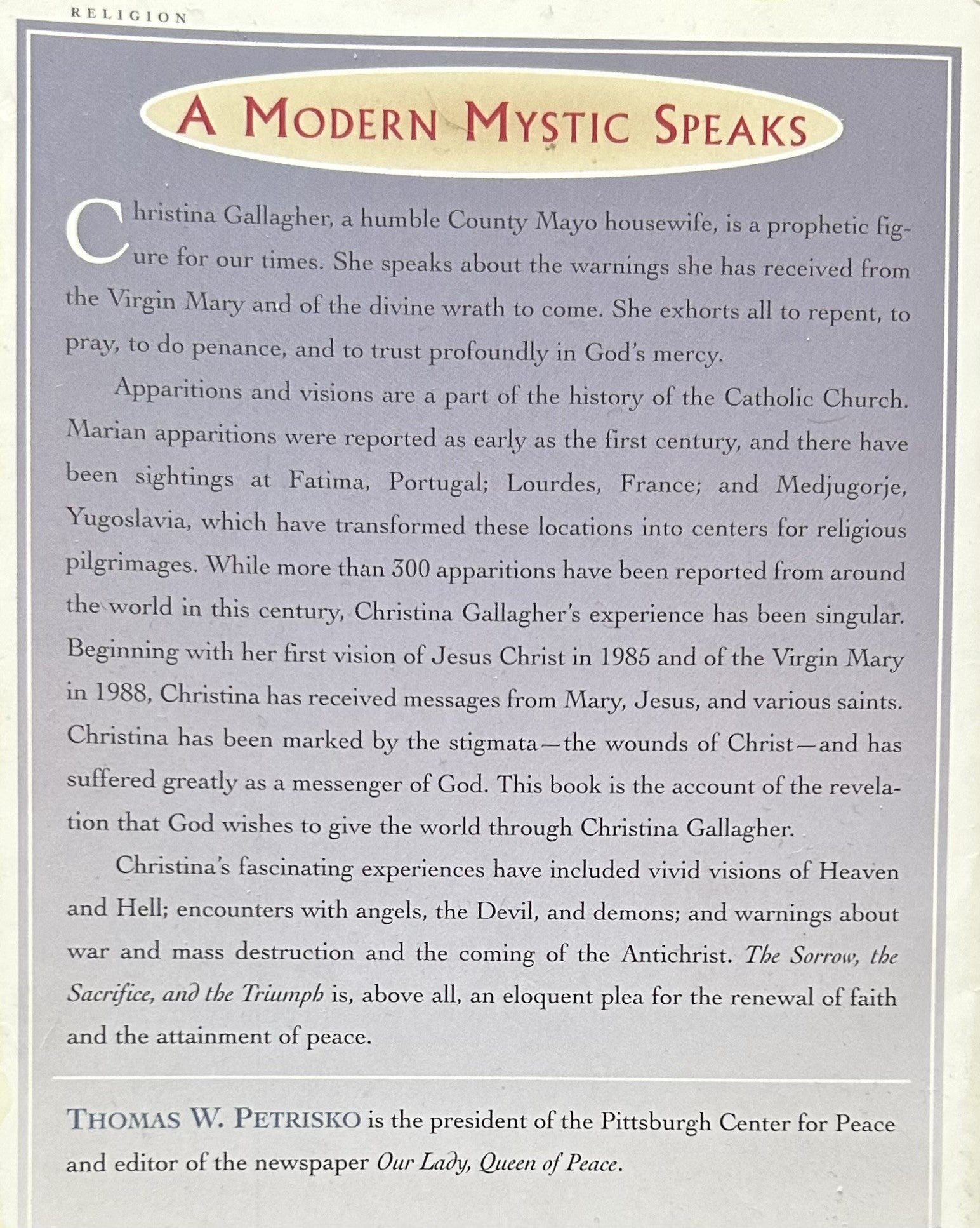 THE SORROW, THE SACRIFICE, AND THE TRIUMPH The Apparitions, Visions, and Prophecies of Christina Gallagher