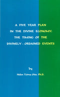 A FIVE YEAR PLAN IN THE DIVINE ECONOMY: The Timing of the Divinely-Ordained Events