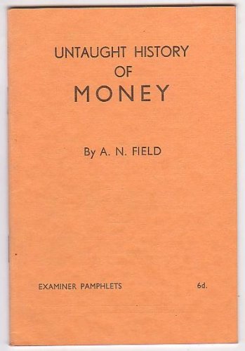 UNTAUGHT HISTORY OF MONEY